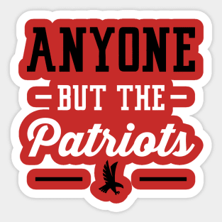 Anyone But The Patriots - Atlanta Sticker